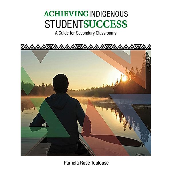 Achieving Indigenous Student Success, Pamela Rose Toulouse