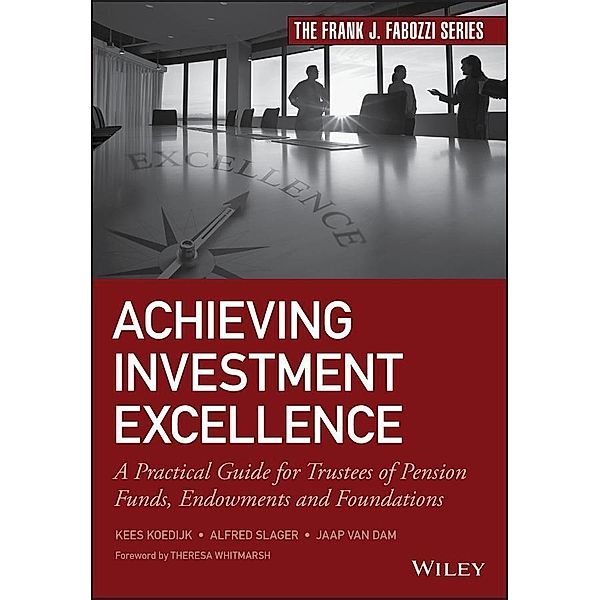 Achieving Investment Excellence / Frank J. Fabozzi Series, Kees Koedijk, Alfred Slager, Jaap van Dam