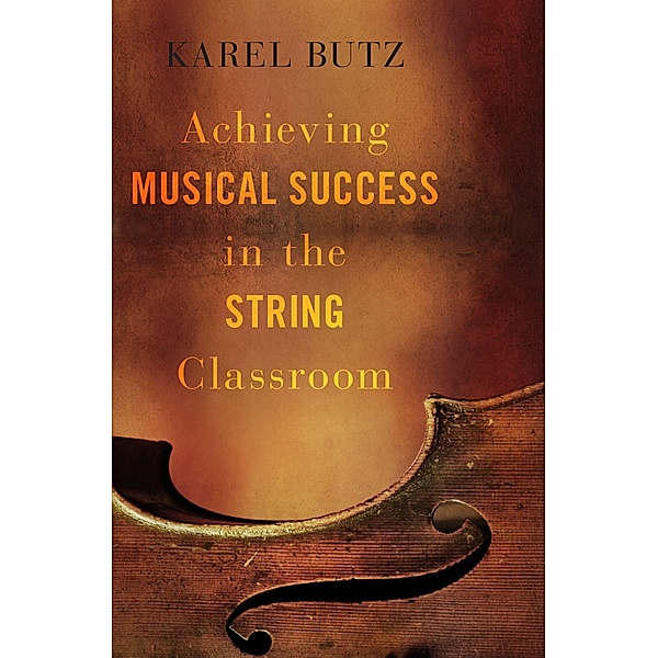 Achieving Musical Success in the String Classroom, Karel Butz