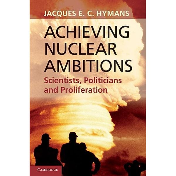 Achieving Nuclear Ambitions, Jacques E. C. Hymans