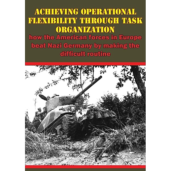 Achieving Operational Flexibility Through Task Organization:, Lt. -Col. Brian North