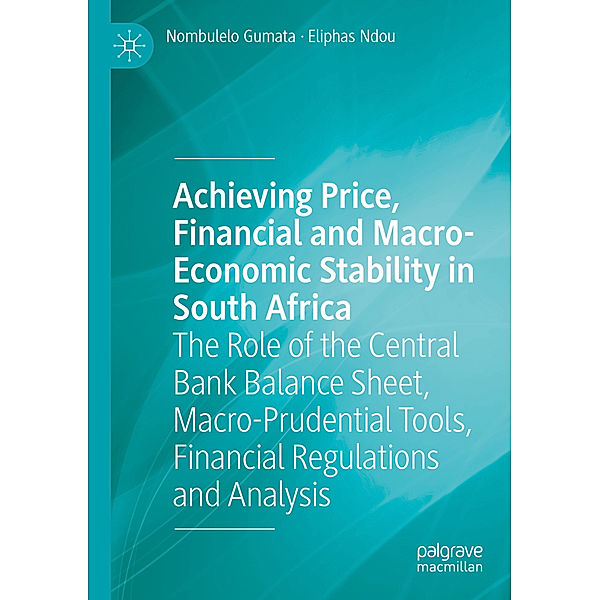 Achieving Price, Financial and Macro-Economic Stability in South Africa, Nombulelo Gumata, Eliphas Ndou