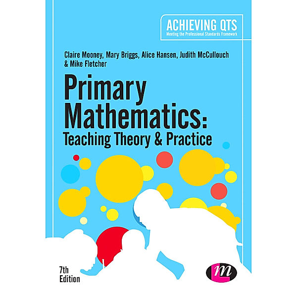 Achieving QTS Series: Primary Mathematics: Teaching Theory and Practice, Alice Hansen, Mary Briggs, Claire Mooney, Mike Fletcher, Judith McCullouch