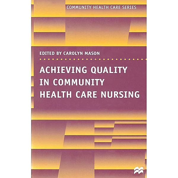 Achieving Quality in Community Health Care Nursing, Carolyn Mason