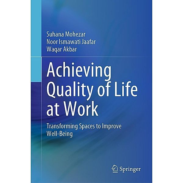 Achieving Quality of Life at Work, Suhana Mohezar, Noor Ismawati Jaafar, Waqar Akbar