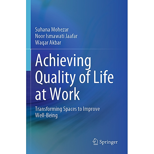 Achieving Quality of Life at Work, Suhana Mohezar, Noor Ismawati Jaafar, Waqar Akbar