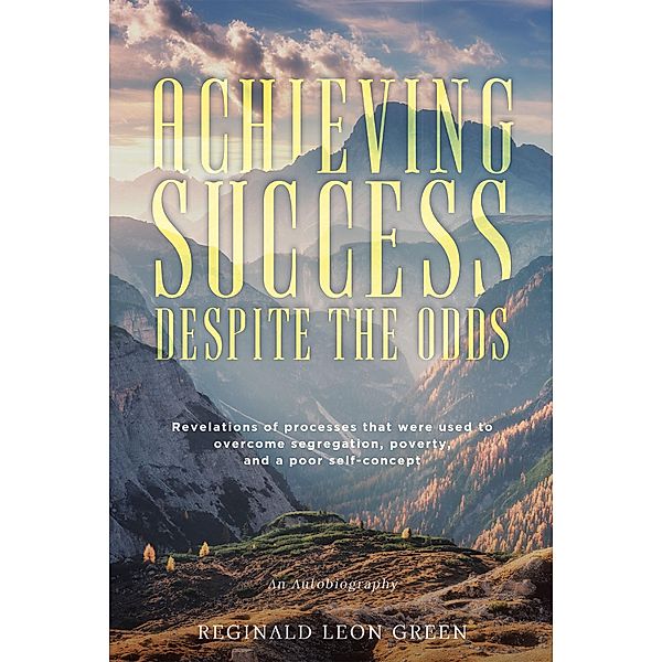 Achieving Success Despite the Odds, Reginald Leon Green