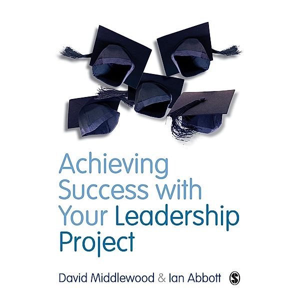 Achieving Success with your Leadership Project, David Middlewood, Ian Abbott