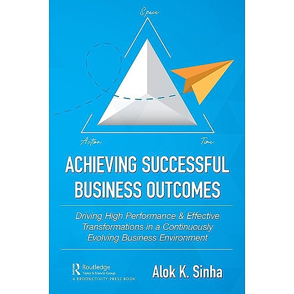 Achieving Successful Business Outcomes, Alok Sinha