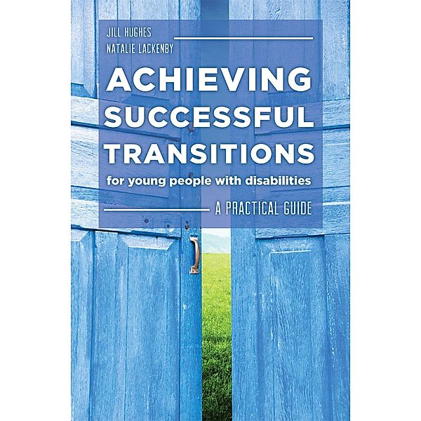 Achieving Successful Transitions for Young People with Disabilities, Natalie Lackenby, Jill Hughes