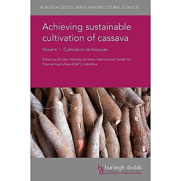 Achieving sustainable cultivation of cassava Volume 1 / Burleigh Dodds Series in Agricultural Science Bd.20