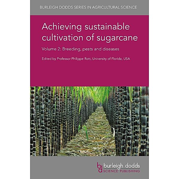 Achieving sustainable cultivation of sugarcane Volume 2 / Burleigh Dodds Series in Agricultural Science Bd.38