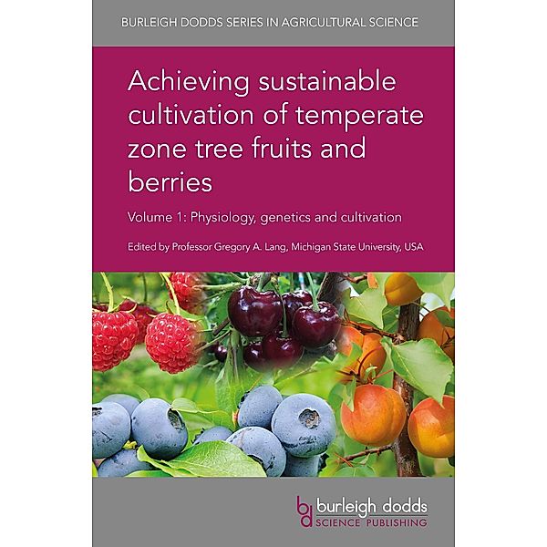 Achieving sustainable cultivation of temperate zone tree fruits and berries Volume 1 / Burleigh Dodds Series in Agricultural Science Bd.53