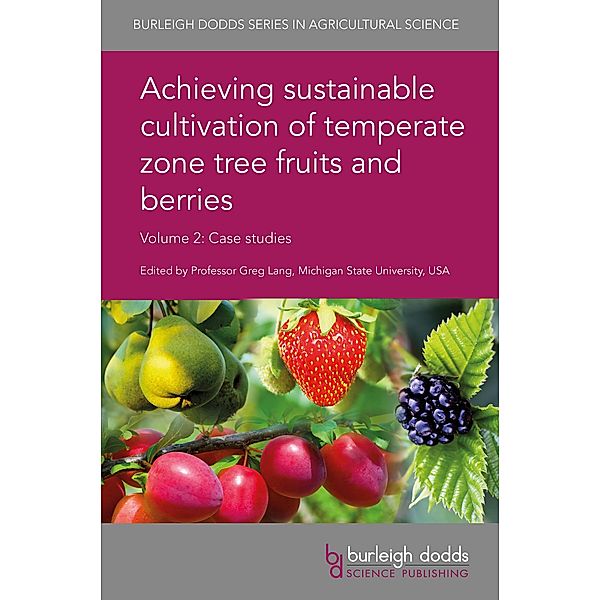 Achieving sustainable cultivation of temperate zone tree fruits and berries Volume 2 / Burleigh Dodds Series in Agricultural Science Bd.54