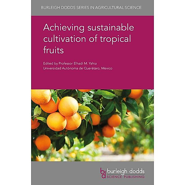 Achieving sustainable cultivation of tropical fruits / Burleigh Dodds Series in Agricultural Science Bd.65