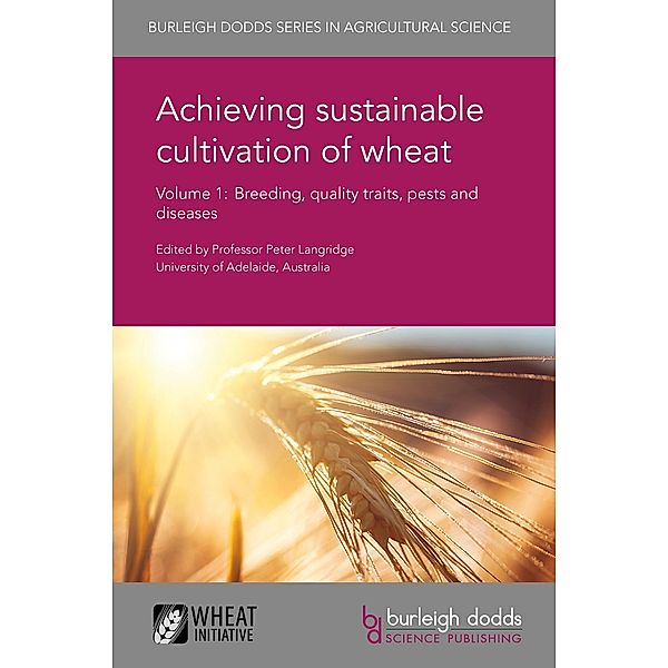 Achieving sustainable cultivation of wheat Volume 1 / Burleigh Dodds Series in Agricultural Science Bd.5
