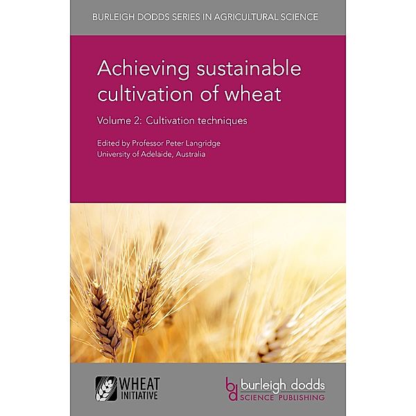 Achieving sustainable cultivation of wheat Volume 2 / Burleigh Dodds Series in Agricultural Science Bd.6