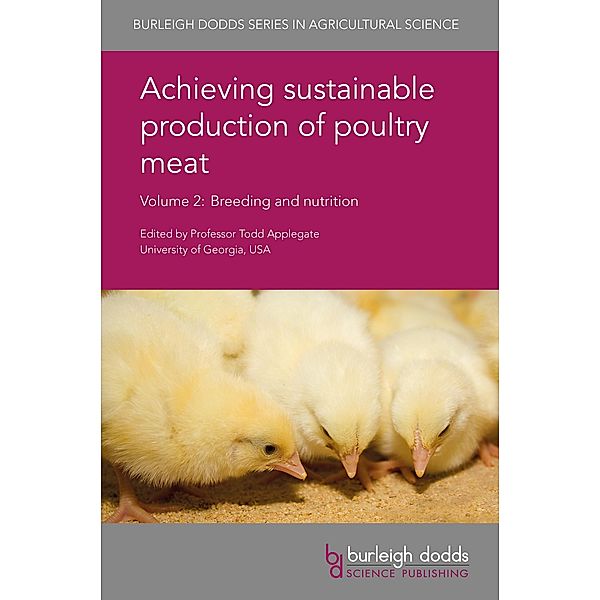Achieving sustainable production of poultry meat Volume 2 / Burleigh Dodds Series in Agricultural Science Bd.14