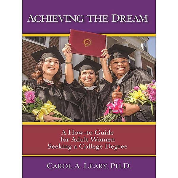 Achieving the Dream, Carol A. Leary Ph. D.