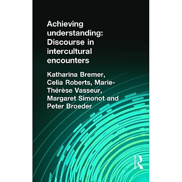 Achieving Understanding, Katharina Bremer, Celia Roberts, Marie-Therese Vasseur, Margaret Simnot, Peter Broeder
