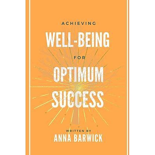 Achieving Well-being for Optimum Success, Barwick