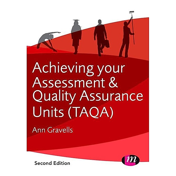 Achieving your Assessment and Quality Assurance Units (TAQA) / Further Education and Skills, Ann Gravells