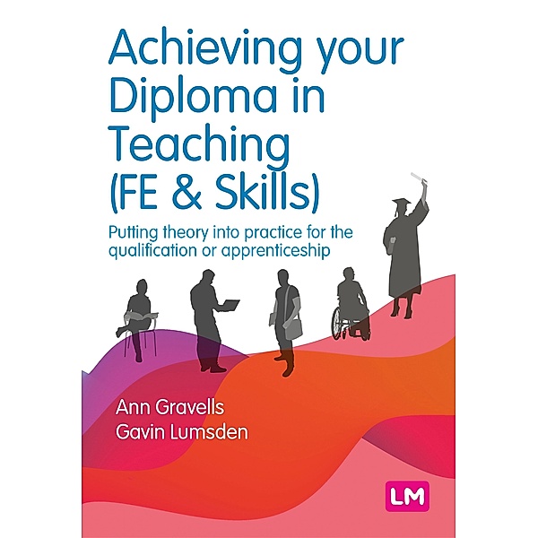 Achieving your Diploma in Teaching (FE & Skills) / Further Education and Skills, Ann Gravells, Gavin Lumsden