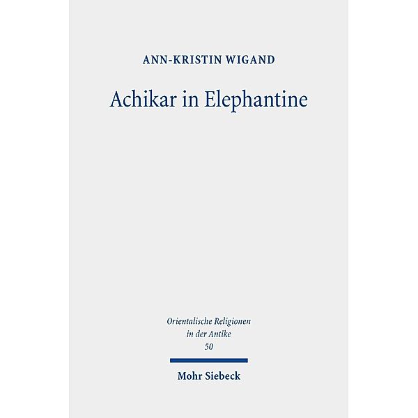 Achikar in Elephantine, Ann-Kristin Wigand