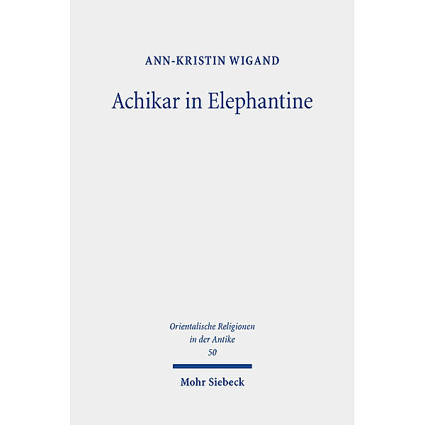 Achikar in Elephantine, Ann-Kristin Wigand