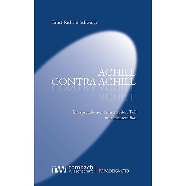 Achill contra Achill / Paradeigmata Bd.71, Ernst-Richard Schwinge