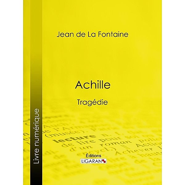 Achille, Jean De La Fontaine, Ligaran