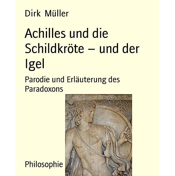 Achilles und die Schildkröte - und der Igel, Dirk Müller