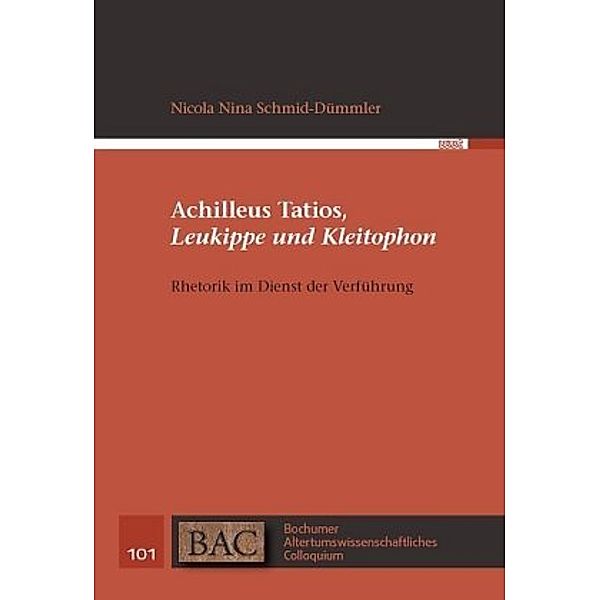 Achilleus Tatios, Leukippe und Kleitophon, Nicola Nina Schmid-Dümmler