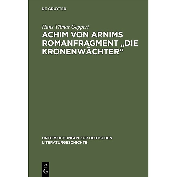 Achim von Arnims Romanfragment Die Kronenwächter, Hans Vilmar Geppert