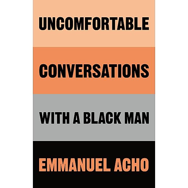 Acho, E: Uncomfortable Conversations with a Black Man, Emmanuel Acho
