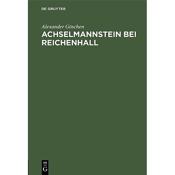 Achselmannstein bei Reichenhall, Alexander Göschen