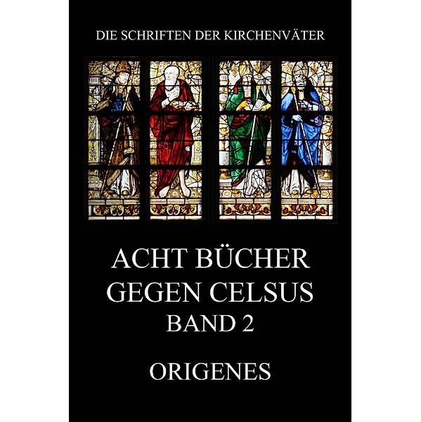 Acht Bücher gegen Celsus, Band 2 / Die Schriften der Kirchenväter Bd.83, Origenes