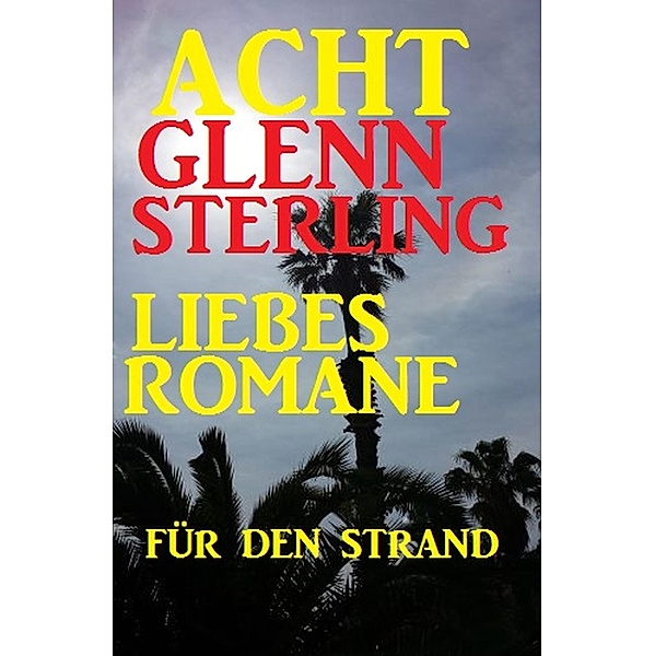 Acht Glenn Stirling Liebesromane für den Strand, Glenn Stirling
