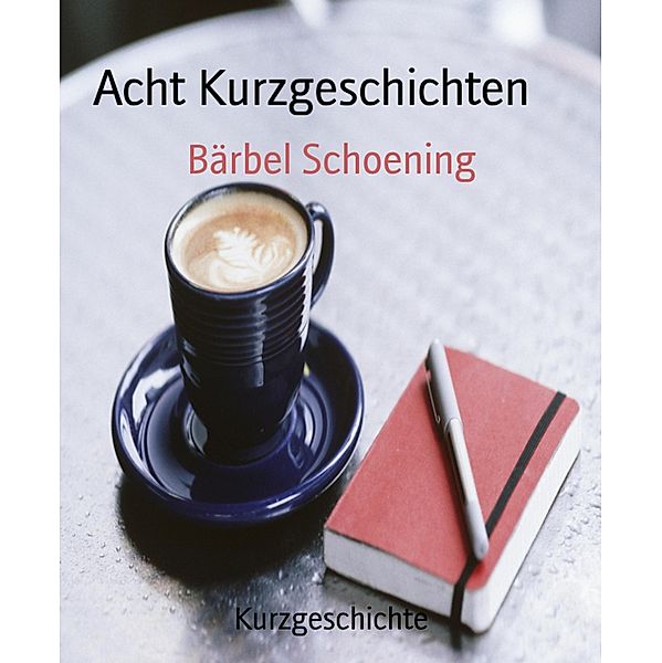 Acht Kurzgeschichten, Bärbel Schoening