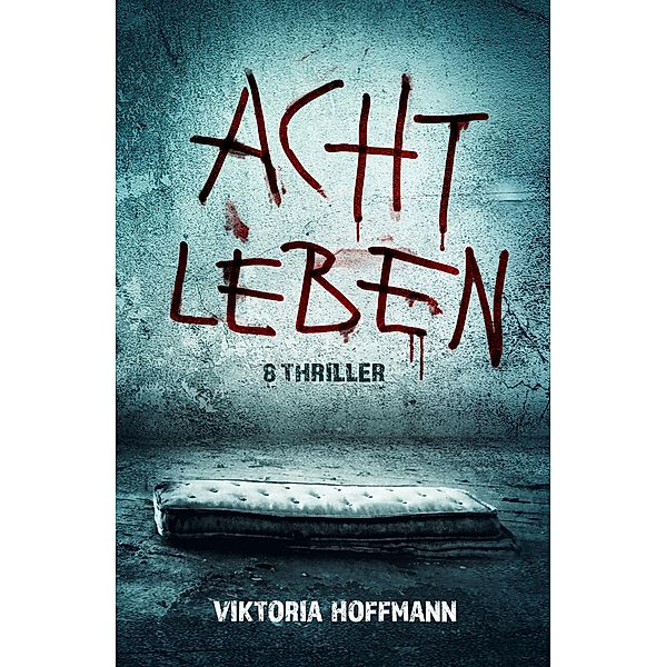 ACHT LEBEN, Viktoria Hoffmann