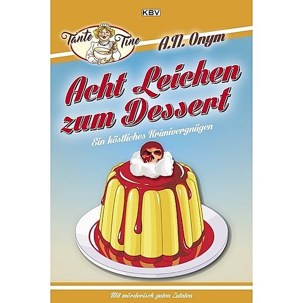 Acht Leichen zum Dessert, Jürgen Kehrer, Carsten Sebastian Henn, Sandra Lüpkes, Tatjana Kruse, Ralf Kramp, Sabine Trinkaus, Peter Godazgar, Kathrin Heinrichs