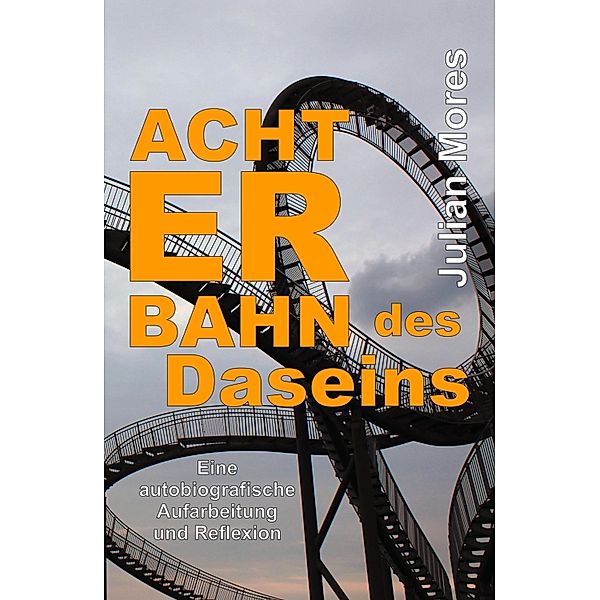 Achterbahn des Daseins, Julian Mores