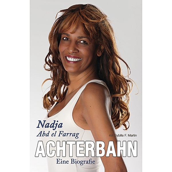 Achterbahn - Eine Biografie, Nadja Abd El Farrag, Sybille Martin
