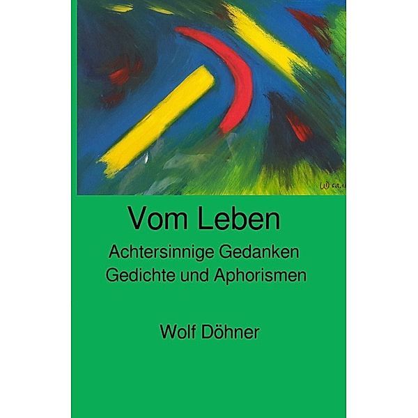 Achtersinnige Gedanken vom Leben, Wolf Döhner