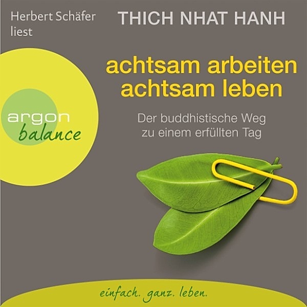 Achtsam arbeiten, achtsam leben, Thich Nhat Hanh