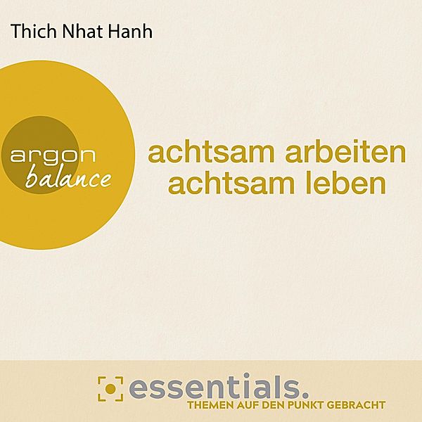 Achtsam arbeiten, achtsam leben, Thich Nhat Hanh