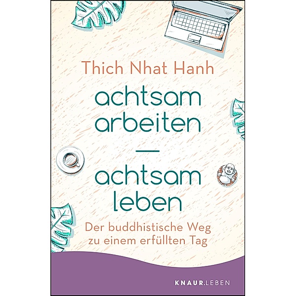 achtsam arbeiten achtsam leben, Thich Nhat Hanh