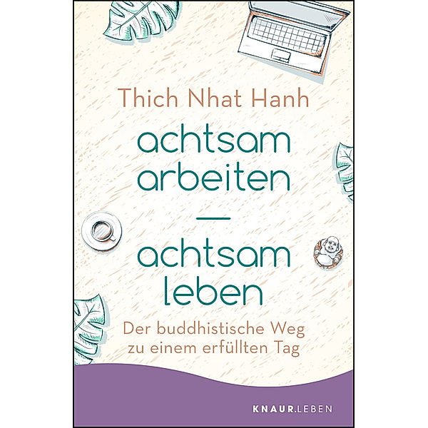 achtsam arbeiten - achtsam leben, Thich Nhat Hanh