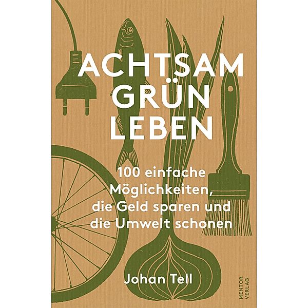 Achtsam Grün Leben, Johan Tell