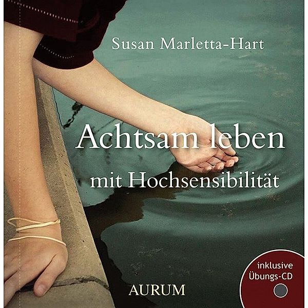 Achtsam leben mit Hochsensibilität, m. Übungs-Audio-CD, Susan Marletta-Hart